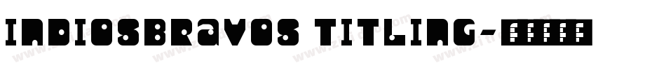 INDIOSBRAVOS TITLING字体转换